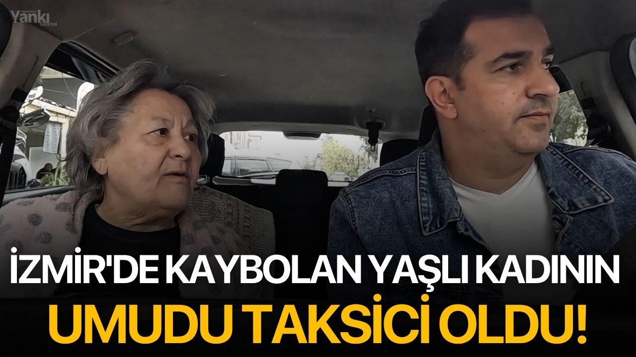 İzmir'de Kaybolan Yaşlı Kadının Umudu Taksici Oldu!