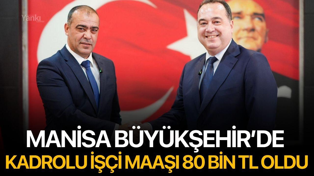 Manisa Büyükşehir’de Kadrolu İşçi Maaşı 80 Bin TL Oldu