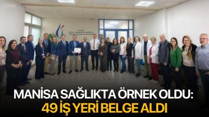 Manisa sağlıkta örnek oldu: 49 iş yeri belge aldı