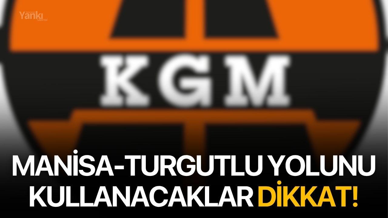 Manisa-Turgutlu yolunu kullanacaklar dikkat!