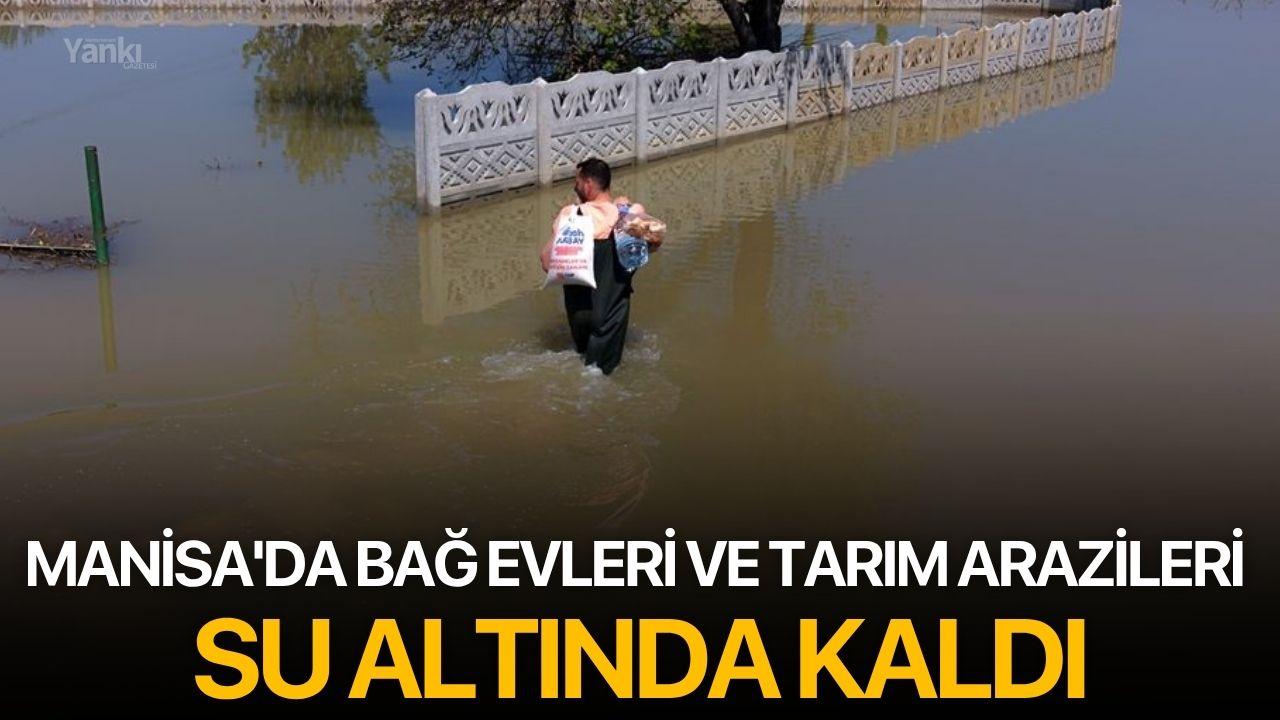 Manisa'da bağ evleri ve tarım arazileri su altında kaldı