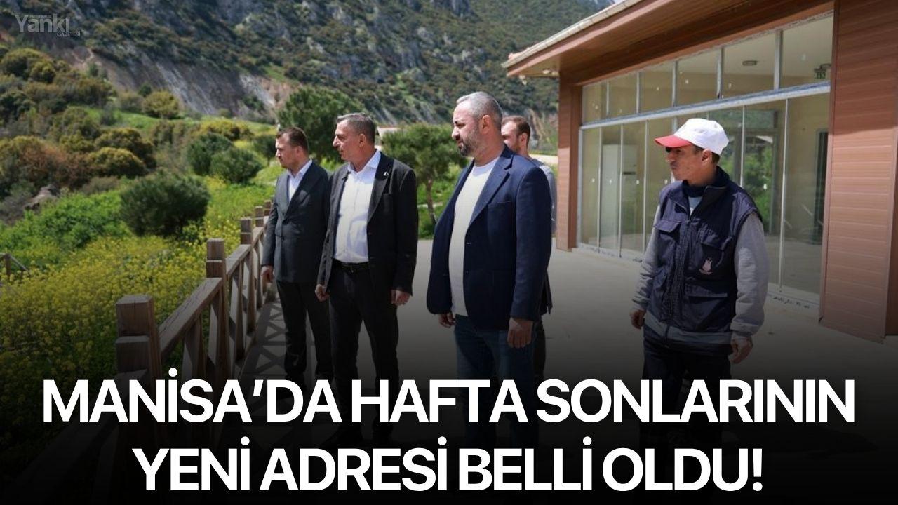 Manisa’da Hafta Sonlarının Yeni Adresi Belli Oldu!