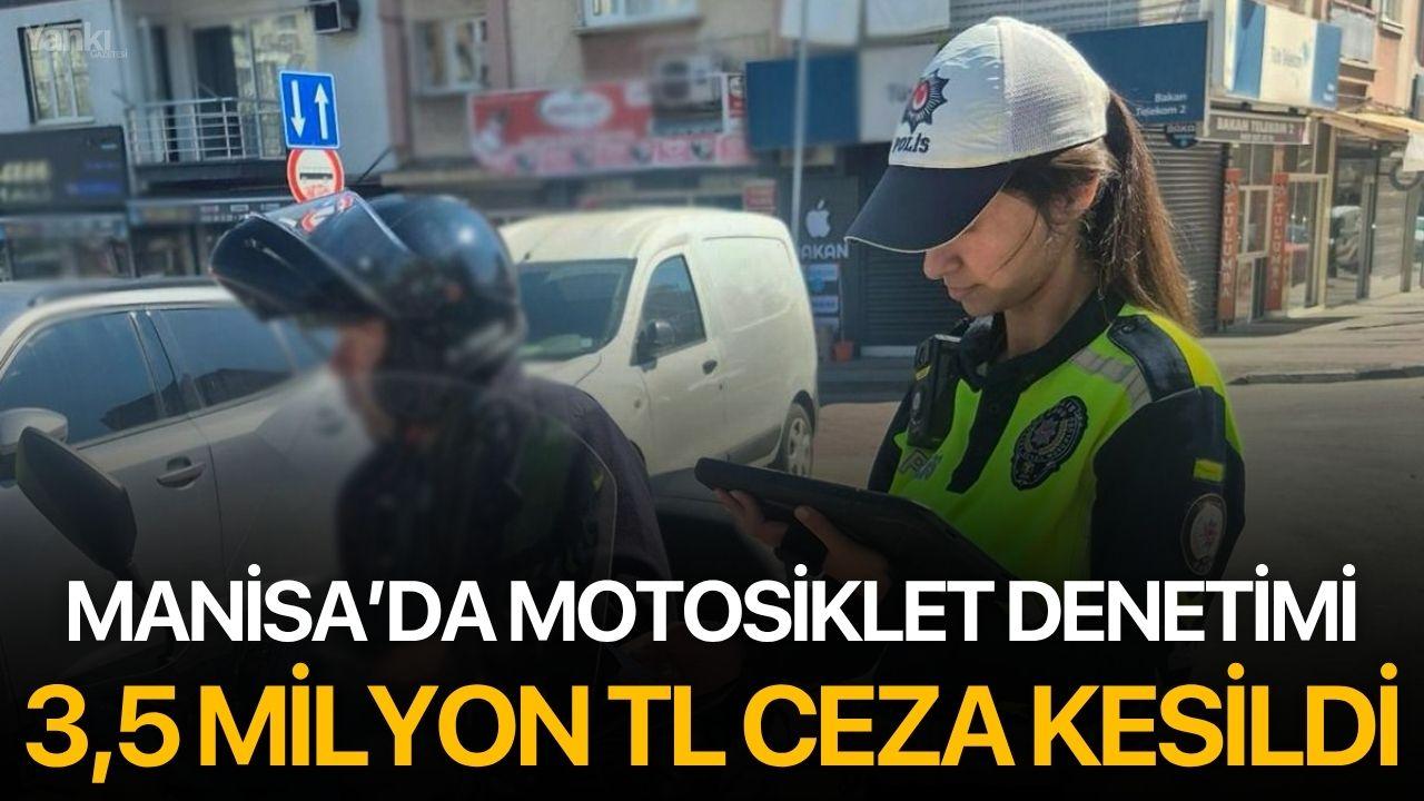 Manisa’da Motosiklet Denetimi: 3,5 Milyon TL Ceza Kesildi