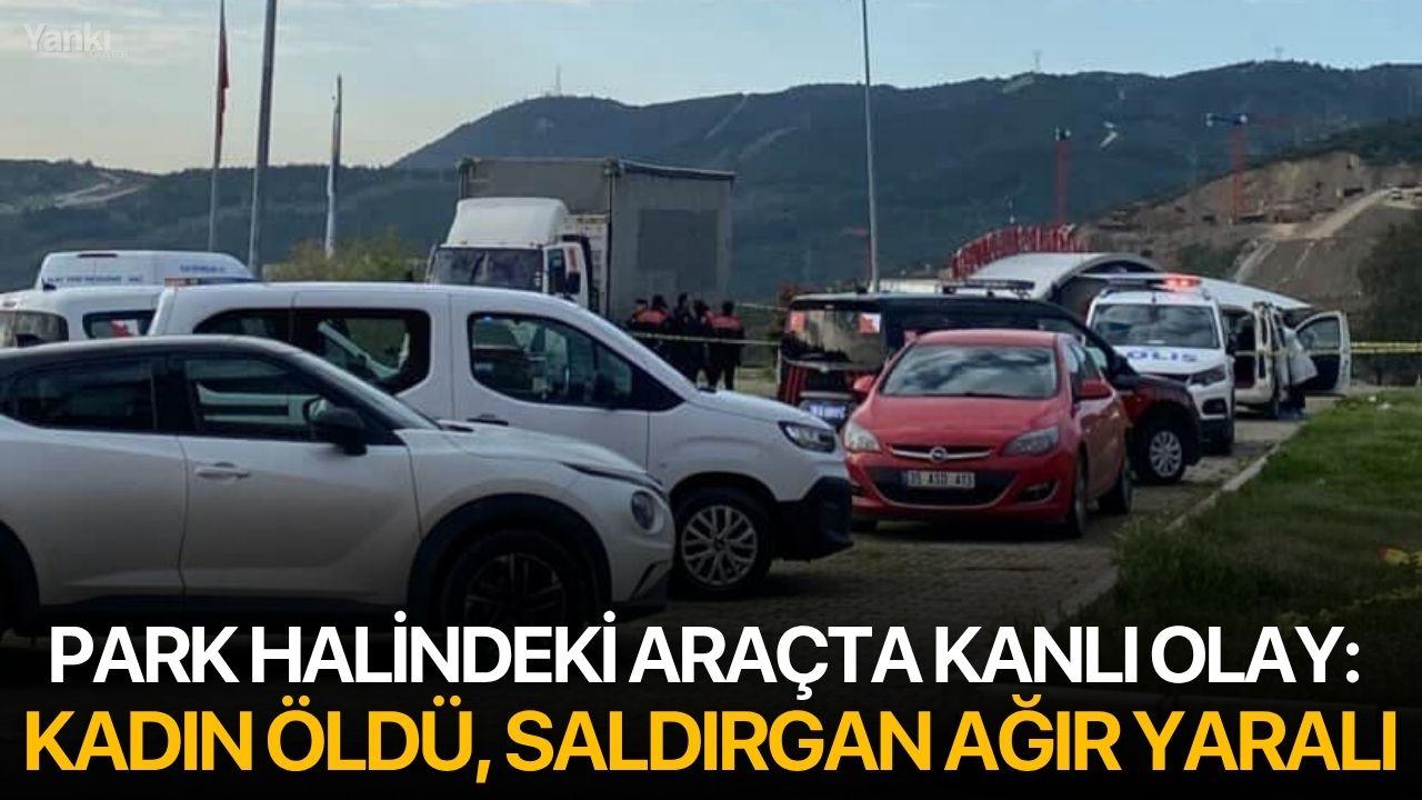 Park Halindeki Araçta Kanlı Olay: Kadın Öldü, Saldırgan Ağır Yaralı