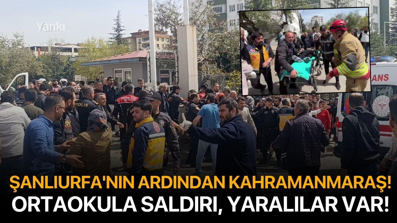 Şanlıurfa'nın ardından Kahramanmaraş! Okula saldırı, yaralılar var!