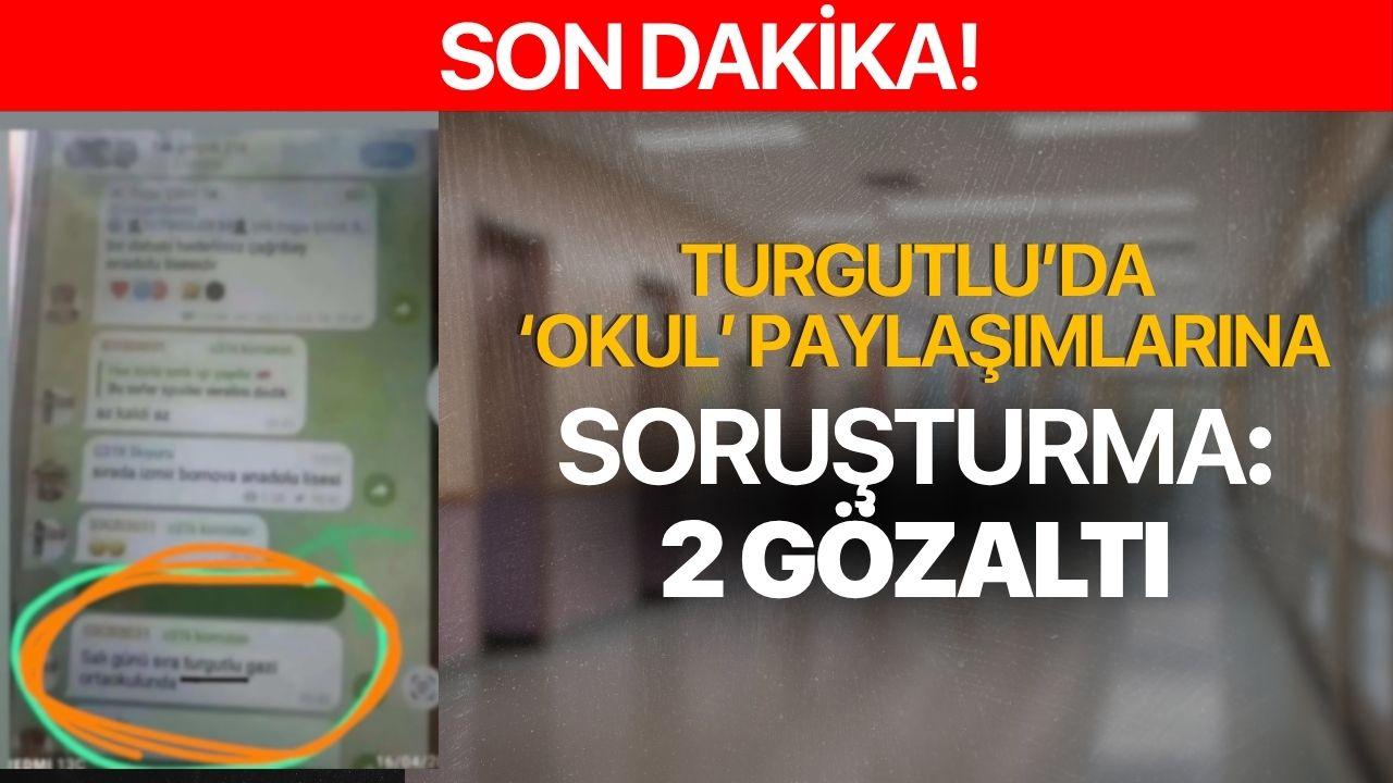 SON DAKİKA! Turgutlu'da okul paylaşımlarına soruşturma! 2 gözaltı
