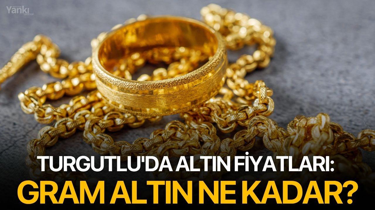 Turgutlu'da altın fiyatları: Gram altın ne kadar?