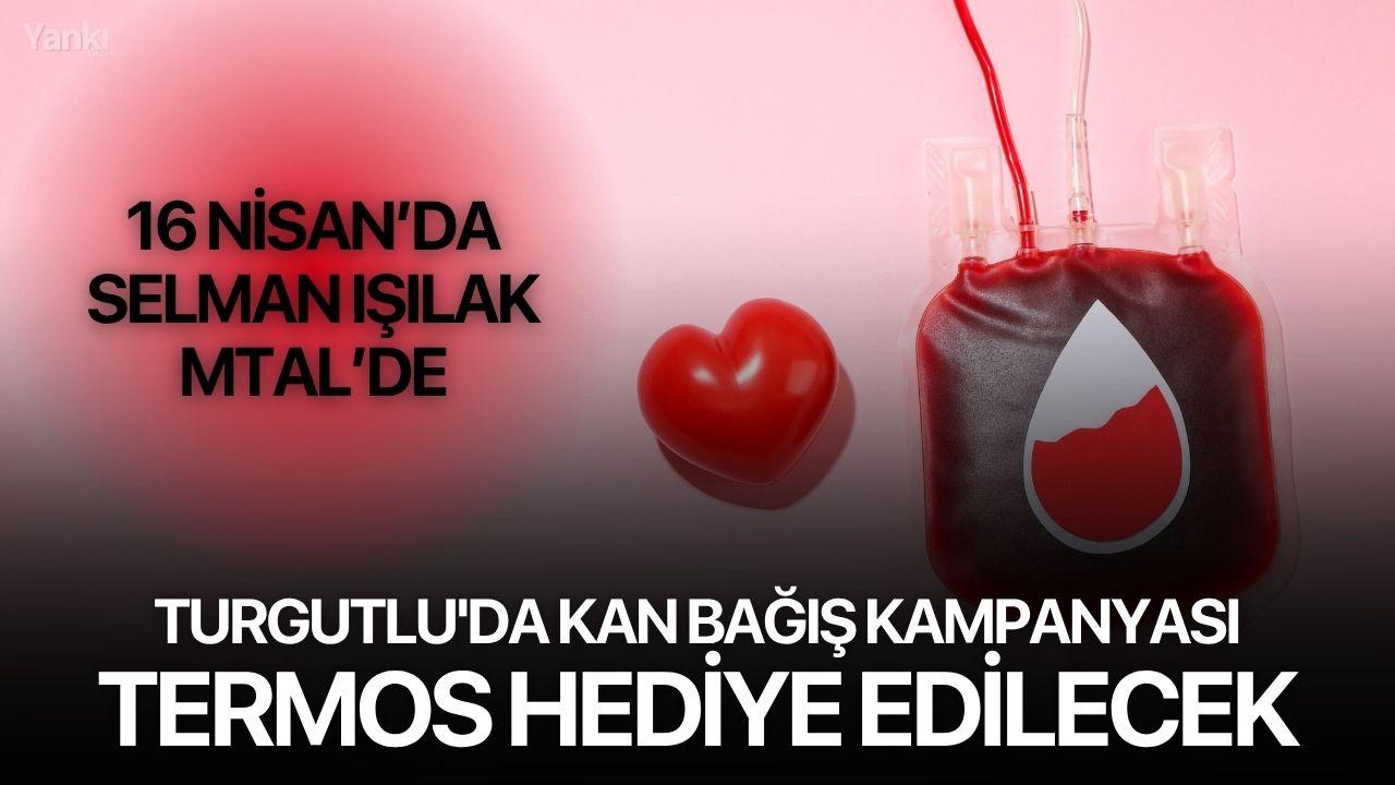 Turgutlu'da Kan Bağış Kampanyası: Termos Hediye Edilecek