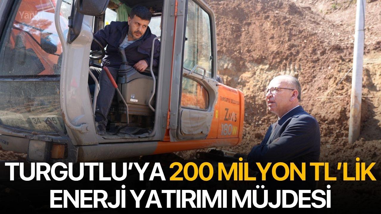 Turgutlu’ya 200 Milyon TL’lik Enerji Yatırımı Müjdesi