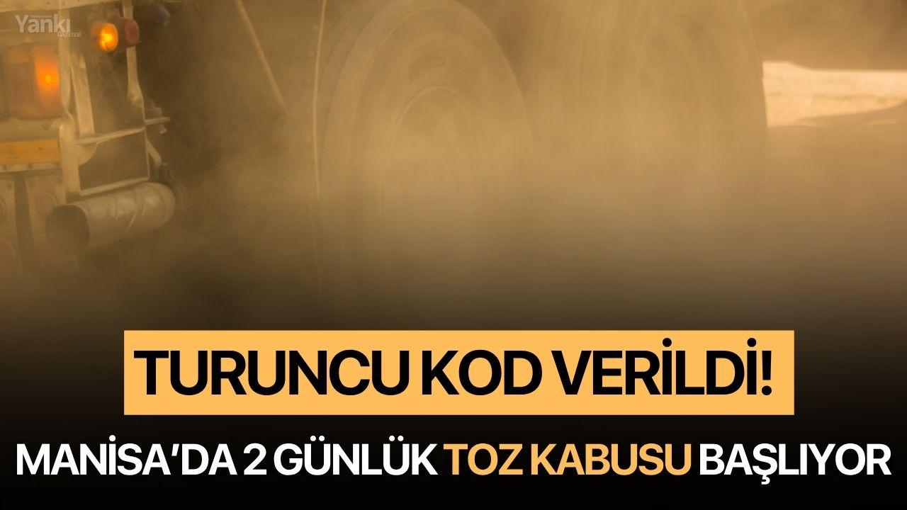 Turuncu Kod Verildi! Manisa’da 2 Günlük Toz Kabusu Başlıyor