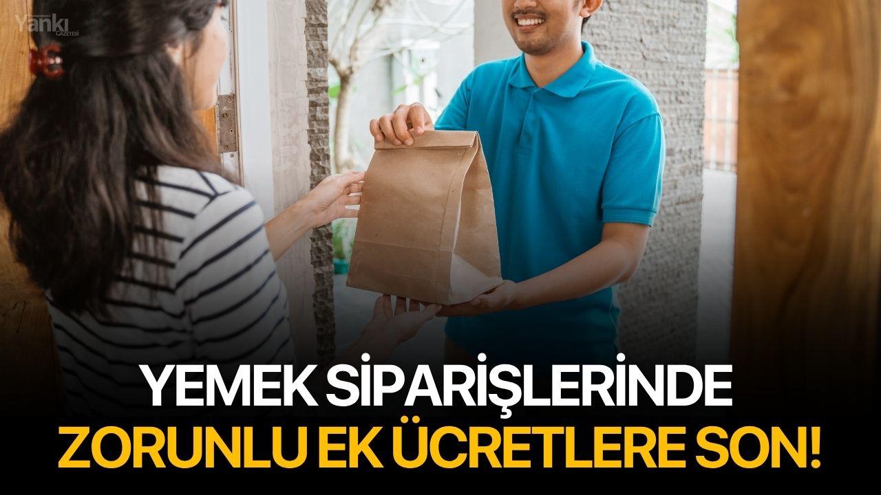 Yemek Siparişlerinde Zorunlu Ek Ücretlere Son!