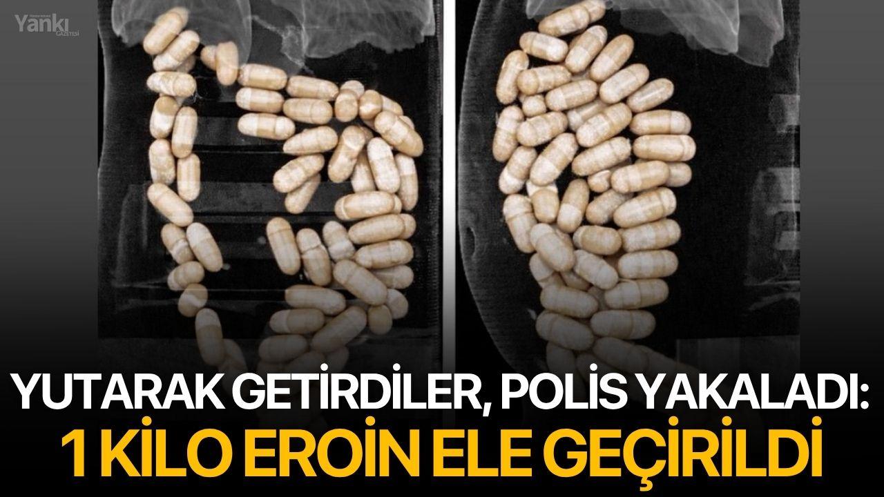 Yutarak getirdiler, polis yakaladı: 1 kilo eroin ele geçirildi
