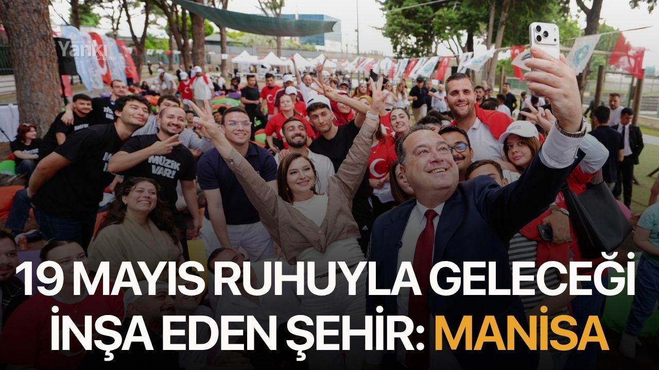 19 Mayıs ruhuyla geleceği inşa eden şehir: Manisa