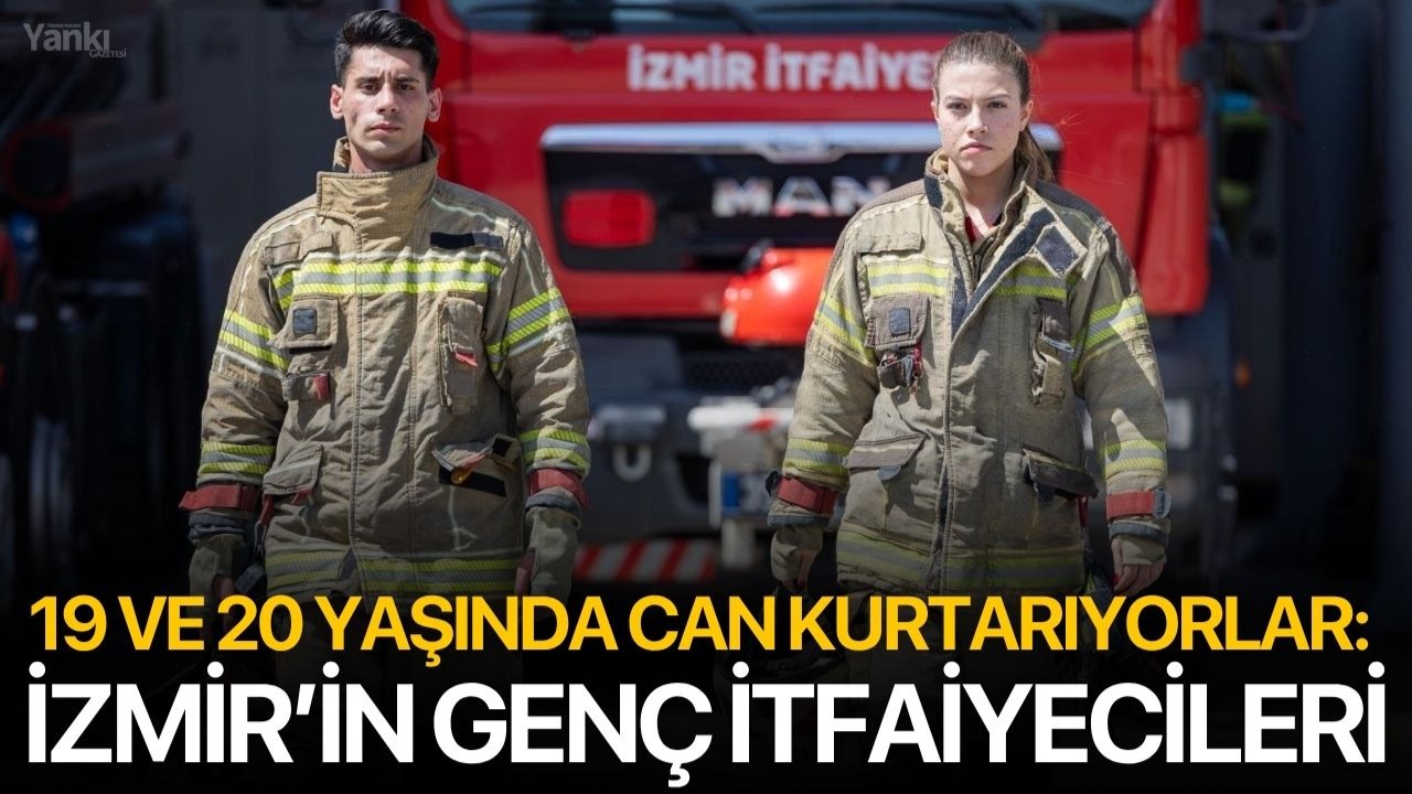 19 ve 20 Yaşında Can Kurtarıyorlar: İzmir’in Genç İtfaiyecileri