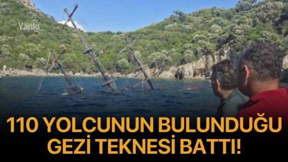 110 yolcunun bulunduğu gezi teknesi battı!