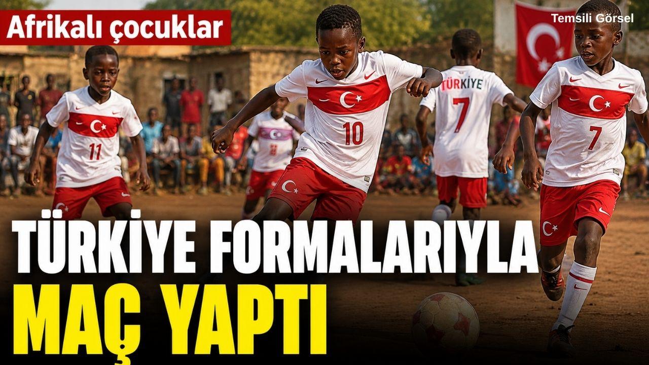 Afrikalı çocuklar, Türkiye formalarıyla maç yaptı