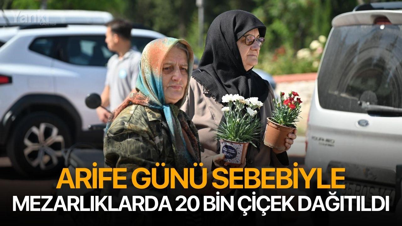 Arife günü sebebiyle mezarlıklarda 20 bin çiçek dağıtıldı