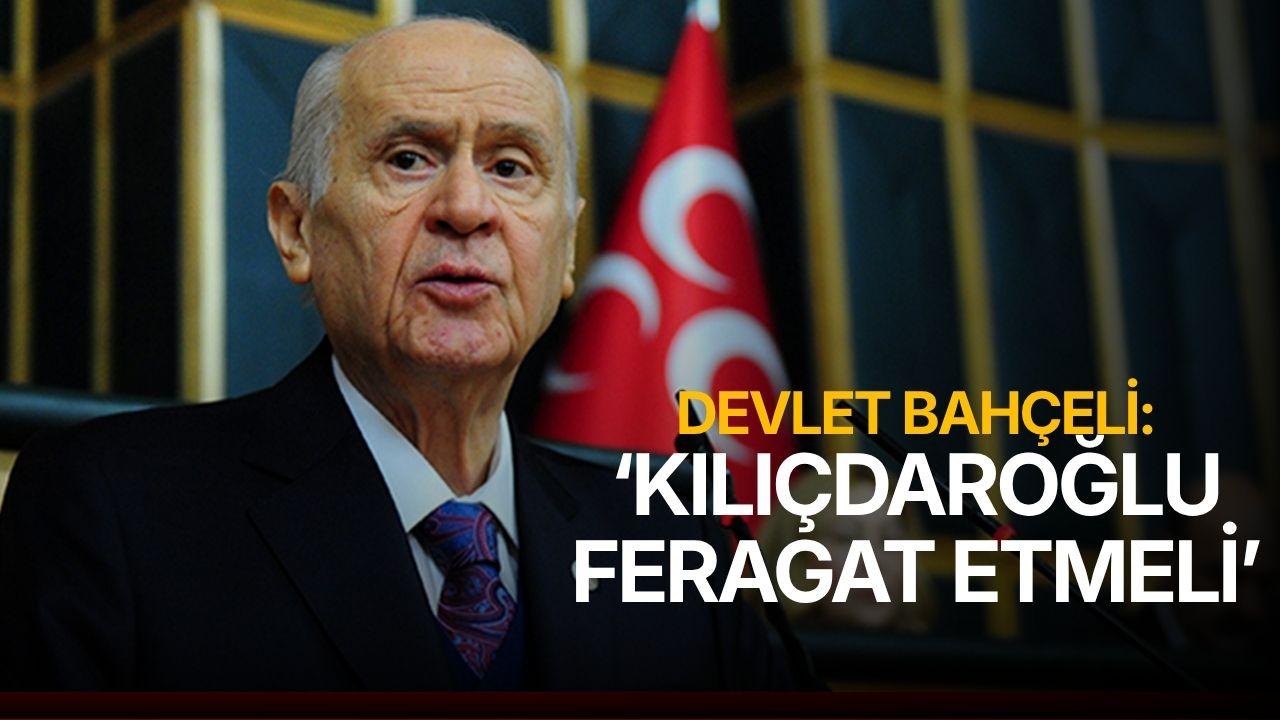 Bahçeli: 'Kılıçdaroğlu feragat etmeli'