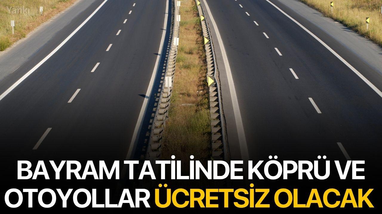 Bayram Tatilinde Köprü ve Otoyollar Ücretsiz Olacak