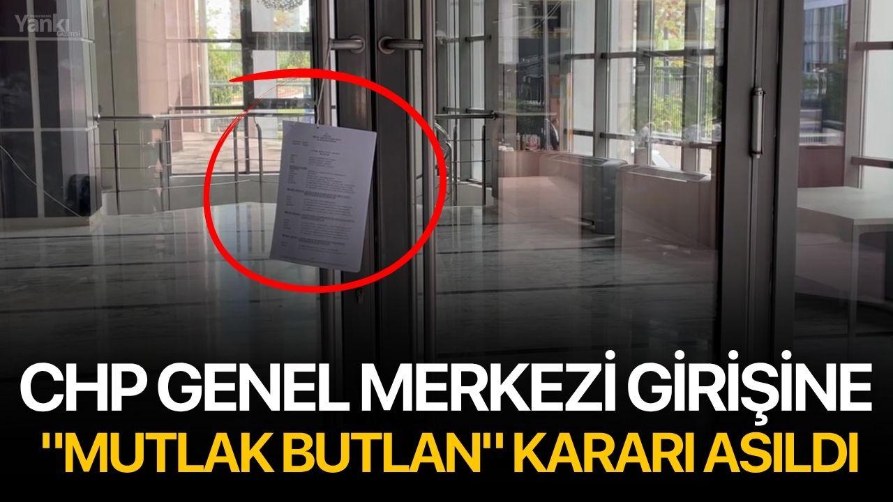 CHP Genel Merkezi girişine "mutlak butlan" kararı asıldı