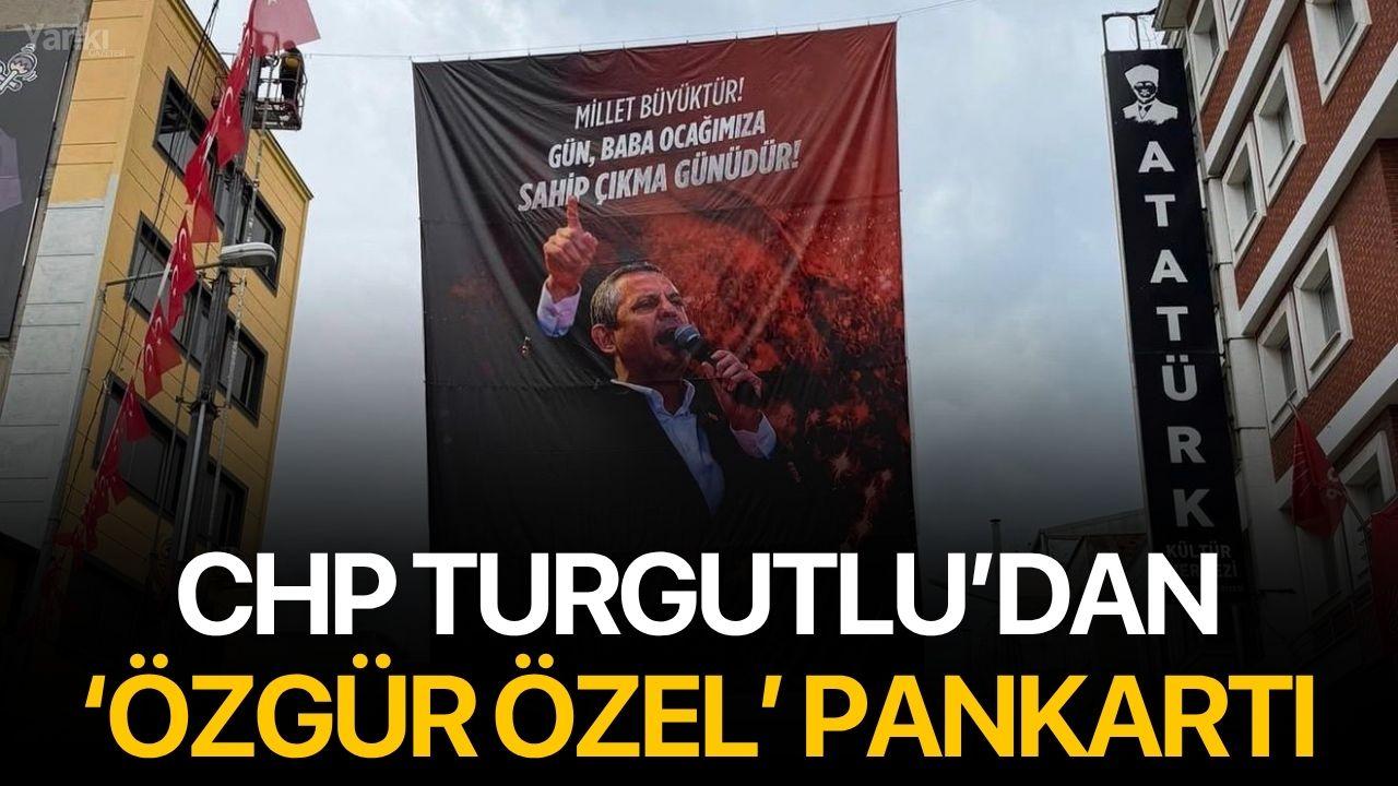 CHP Turgutlu’dan Özgür Özel Pankartı