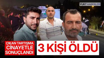 Çıkan tartışma cinayetle sonuçlandı: 3 ölü