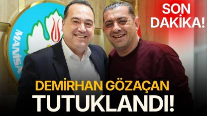 Demirhan Gözaçan tutuklandı