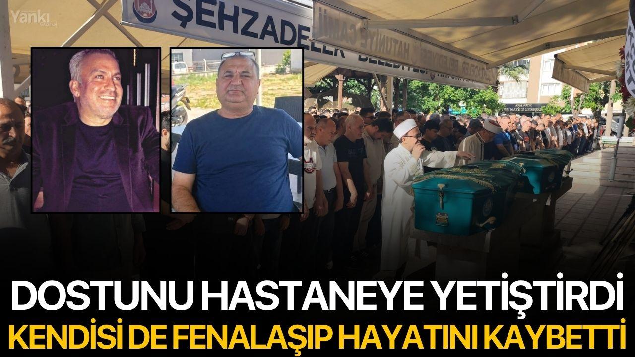 Dostunu hastaneye yetiştirdi, kendisi de fenalaşıp hayatını kaybetti