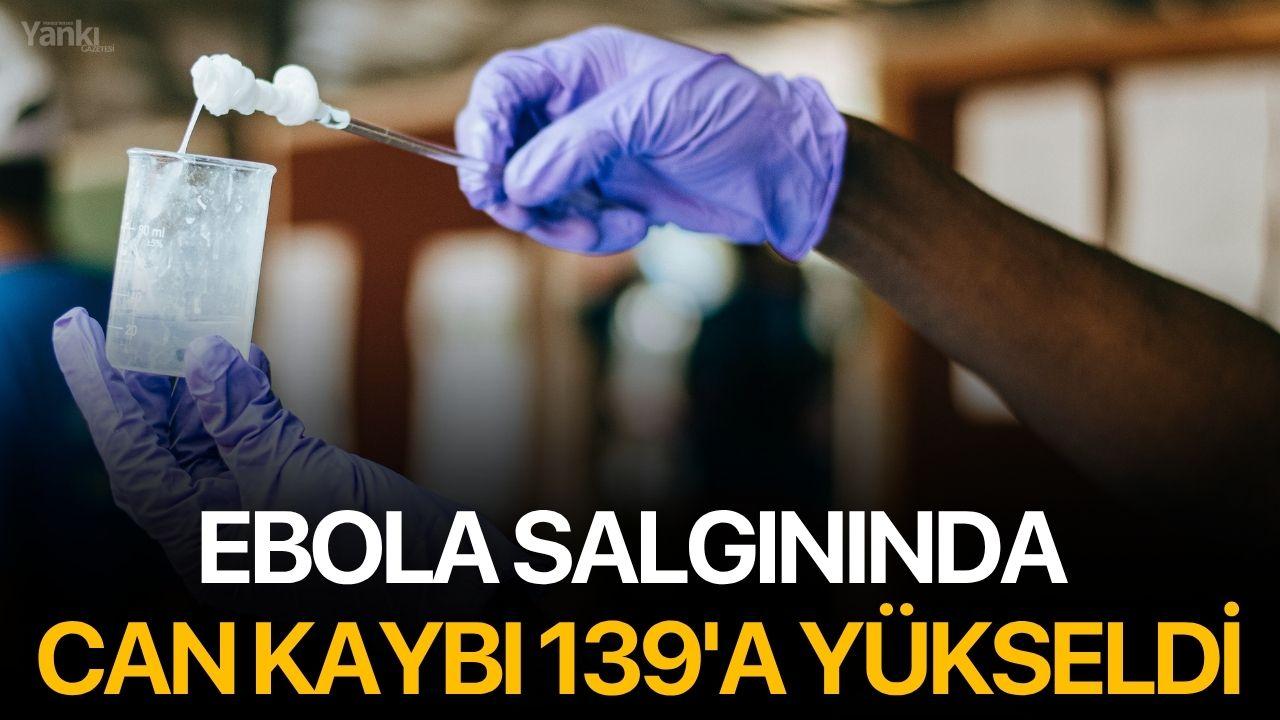 Ebola salgınında can kaybı 139'a yükseldi