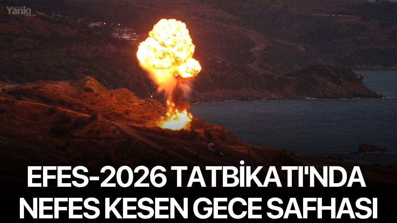 EFES-2026 Tatbikatı'nda nefes kesen gece safhası