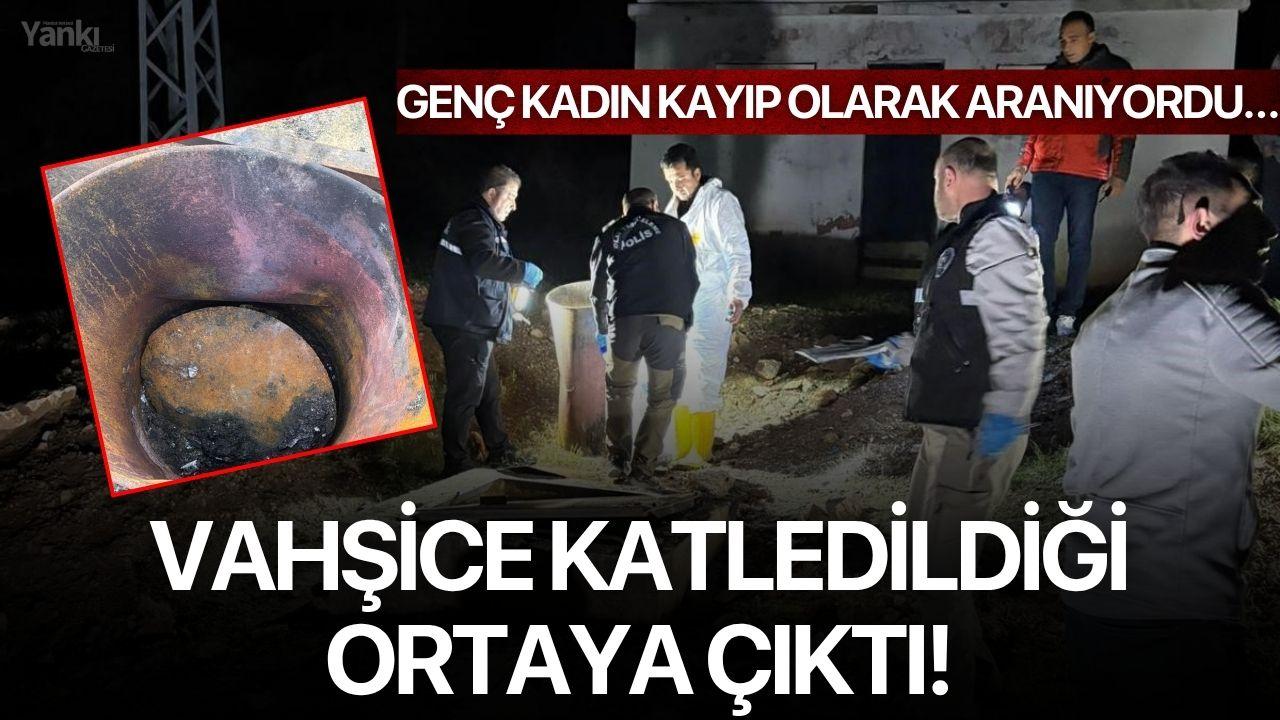 Genç kadın kayıp olarak aranıyordu… Vahşice katledildiği ortaya çıktı!