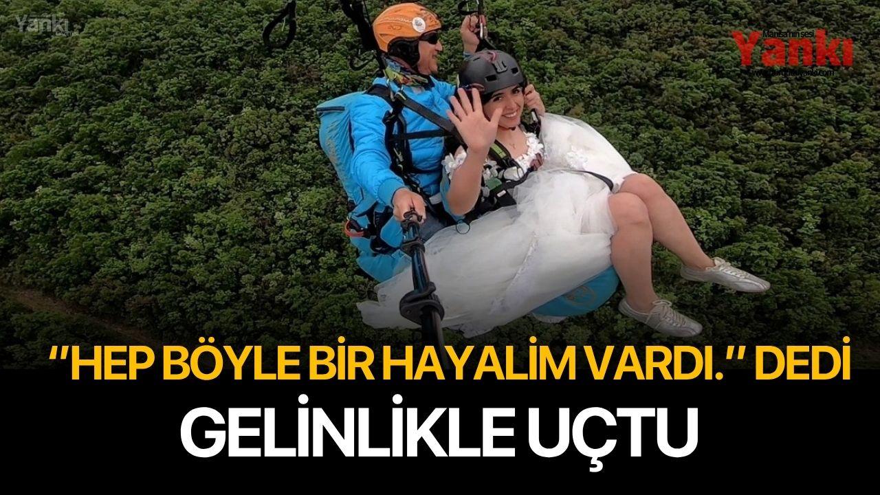 ''Hep Böyle Bir Hayalim Vardı'' dedi, Gelinlikle Uçtu