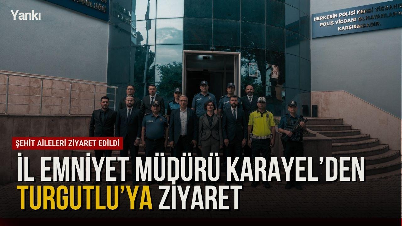 İl Emniyet Müdürü Karayel’den Turgutlu’ya ziyaret