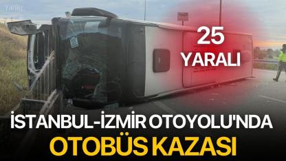 İstanbul-İzmir Otoyolu'nda otobüs kazası
