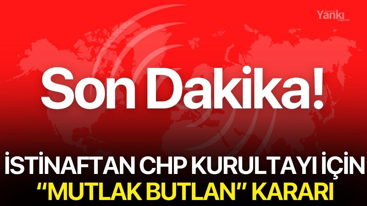 İstinaftan CHP Kurultayı İçin “Mutlak Butlan” Kararı