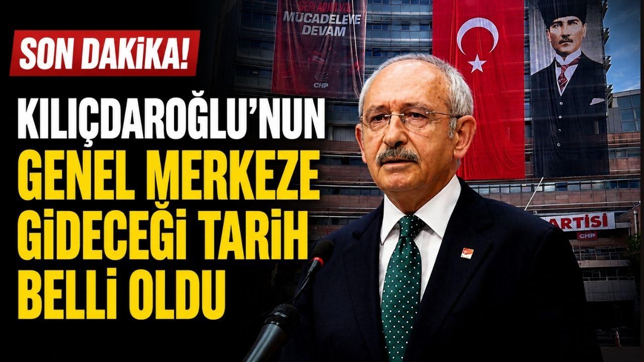 Kılıçdaroğlu'nun genel merkeze gideceği tarih belli oldu