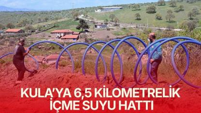 Kula’ya 6,5 kilometrelik içme suyu hattı