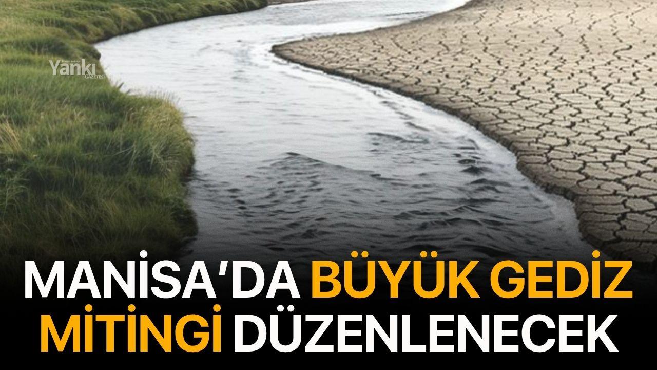 Manisa’da Büyük Gediz Mitingi düzenlenecek