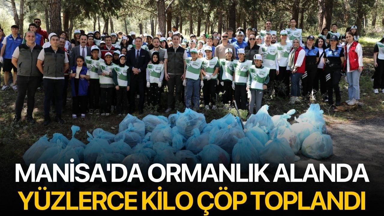 Manisa’da ormanlık alanda yüzlerce kilo çöp toplandı