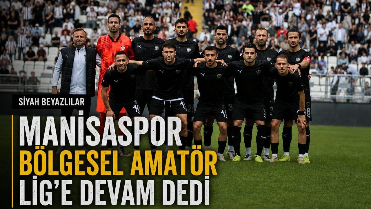 MANİSASPOR BÖLGESEL AMATÖR LİG’E DEVAM DEDİ