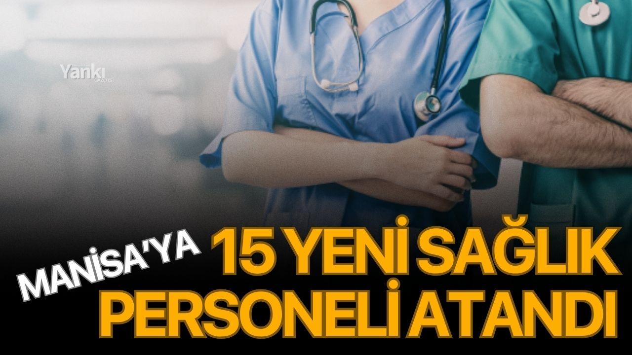 Manisa'ya 15 yeni sağlık personeli atandı