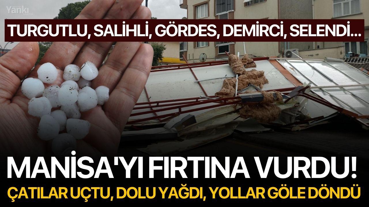Manisa'yı fırtına vurdu! Çatılar Uçtu, Dolu Yağdı, Yollar Göle Döndü