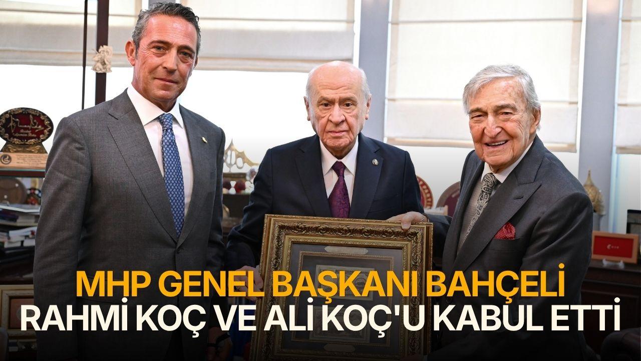 MHP Genel Başkanı Bahçeli, Rahmi Koç ve Ali Koç'u kabul etti