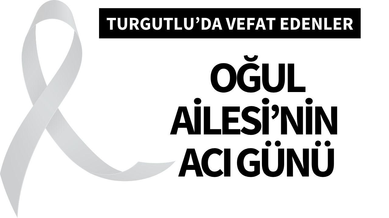 Oğul Ailesi’nin acı günü