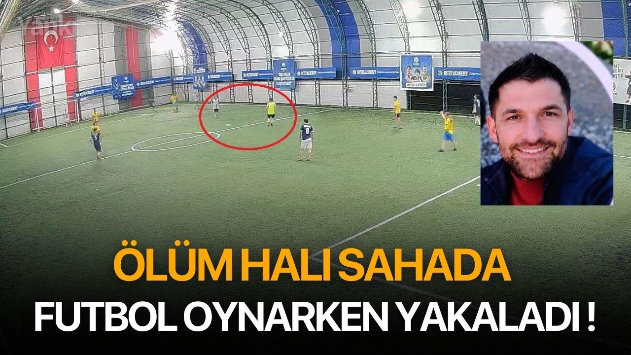 Ölüm halı sahada futbol oynarken yakaladı
