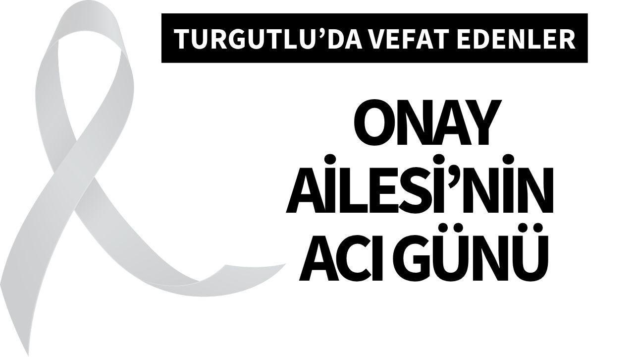 Onay Ailesi'nin acı günü