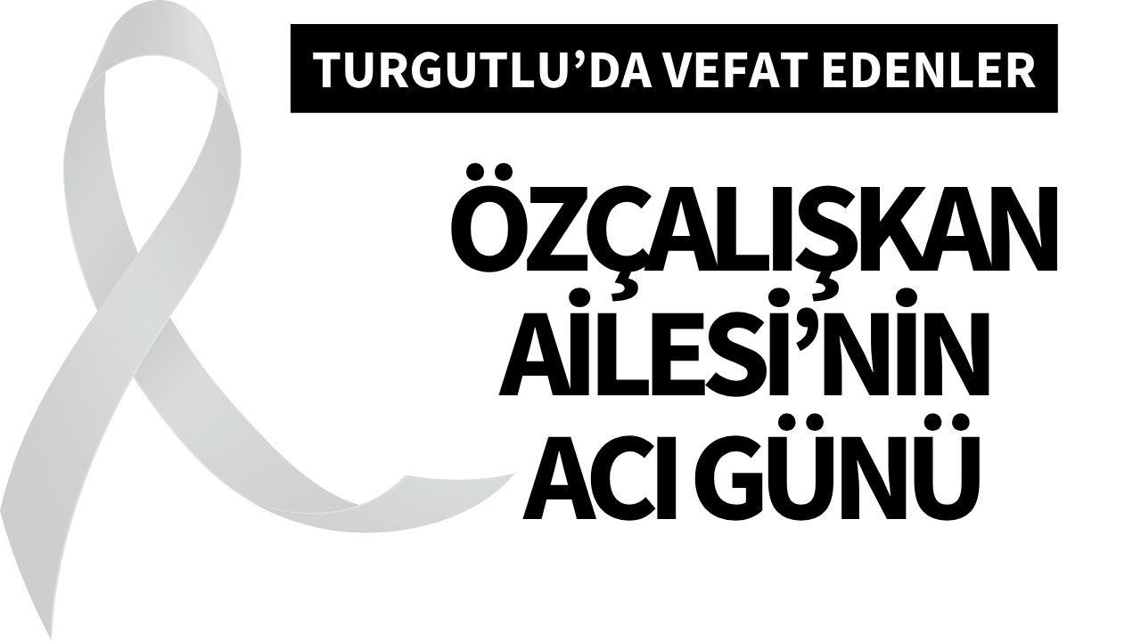Özçalışkan Ailesi’nin acı günü