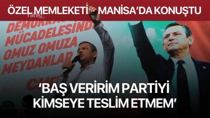 Özel memleketi Manisa'da konuştu: "Baş veririm partiyi kimseye teslim etmem"