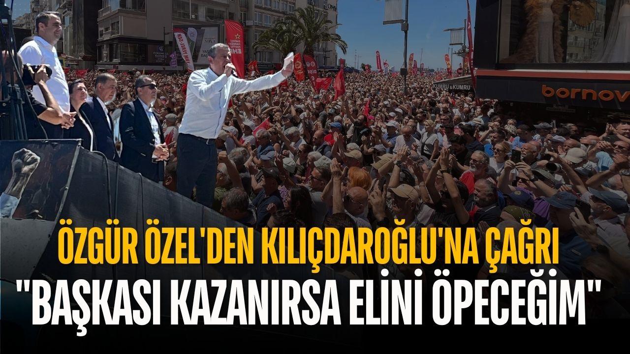 Özgür Özel'den Kılıçdaroğlu'na çağrı: "Başkası kazanırsa elini öpeceğim"