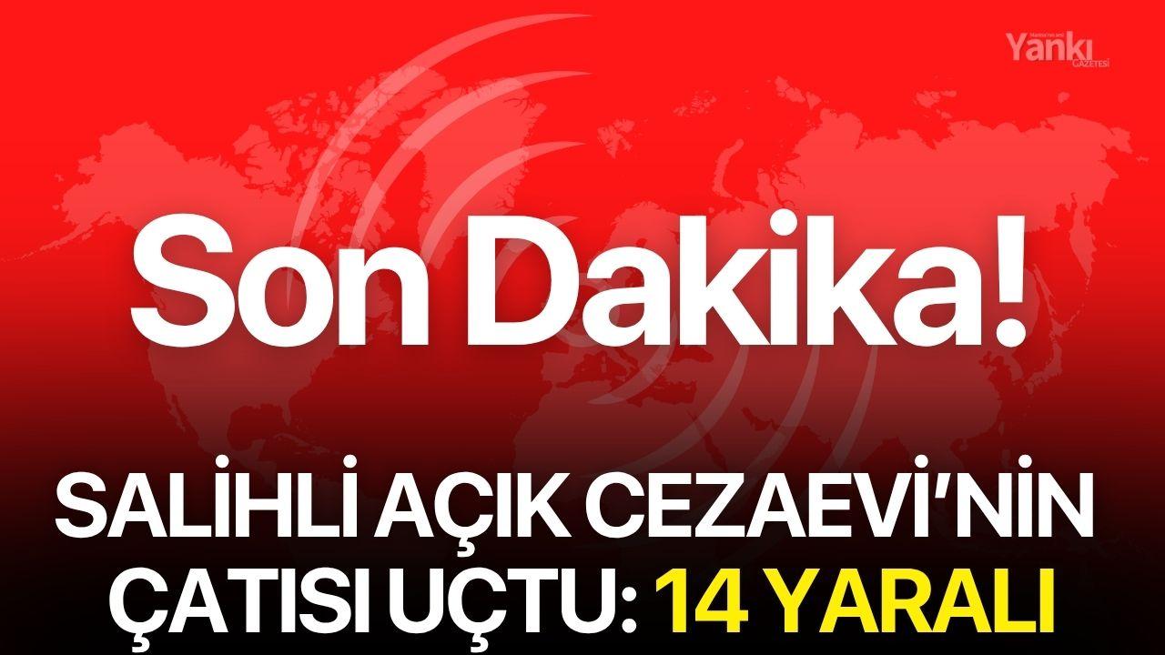 Salihli Açık Cezaevi’nin Çatısı Uçtu, 14 Yaralı